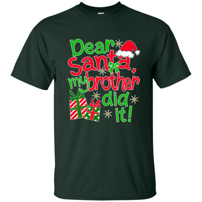 Christmas T-shirt Dear Santa My Brother Did It Forest Green