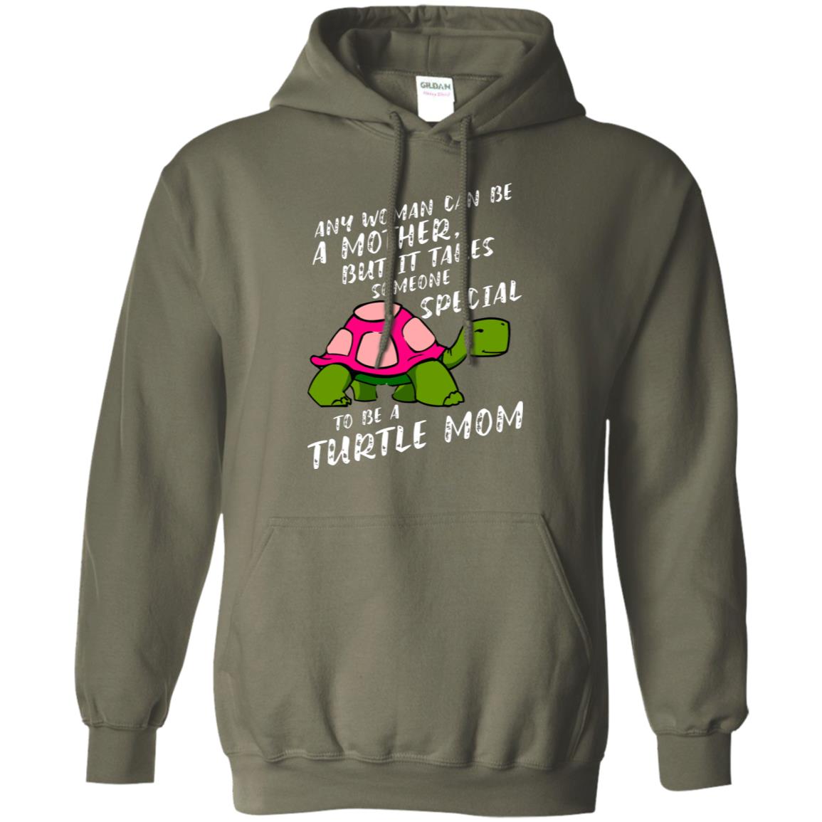 Any Woman Can Be Amother But It Takes Someone Special To Be A Turtle Mom Shirt Military Green