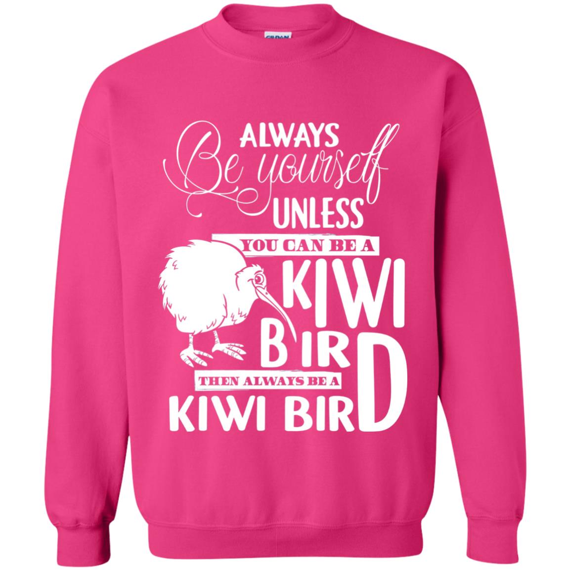 You Can Be A Kiwi Bird Then Always Be A Kiwi Bird T-shirt Heliconia