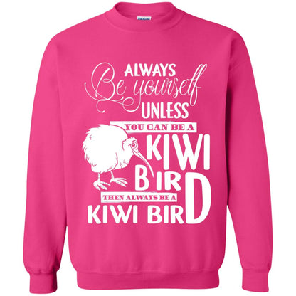 You Can Be A Kiwi Bird Then Always Be A Kiwi Bird T-shirt Heliconia