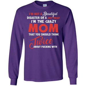 Im The Crazy Mom That You Should Think Twice Mommy Shirt