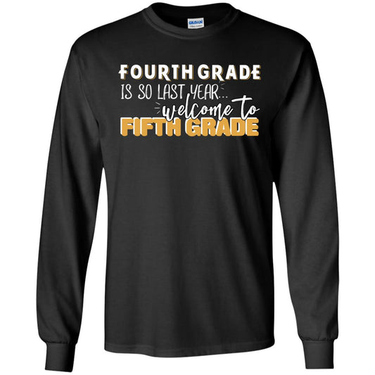 Fourth Grade Is So Last Year Welcome To Fifth Grade Back To School 2019 Shirt Black