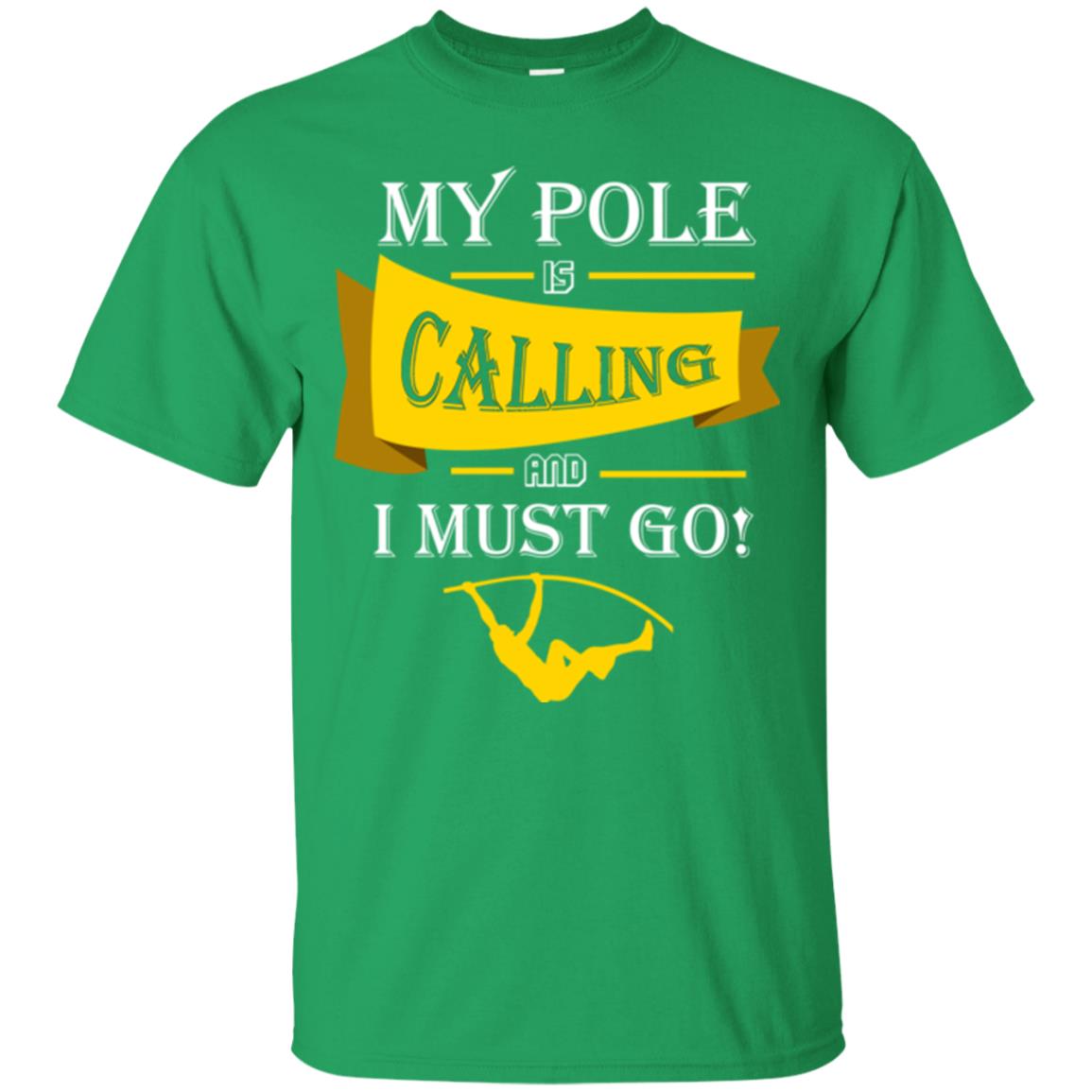 Pole Vault T-shirt My Pole Is Calling And I Must Go Irish Green