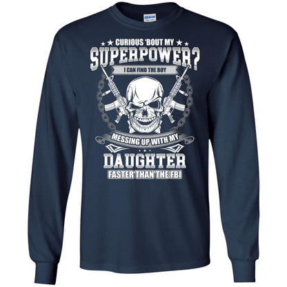 Curious Bout My Superpower I Can Find The Boy Messing Up With My Daughter Faster Than The Fbi Navy