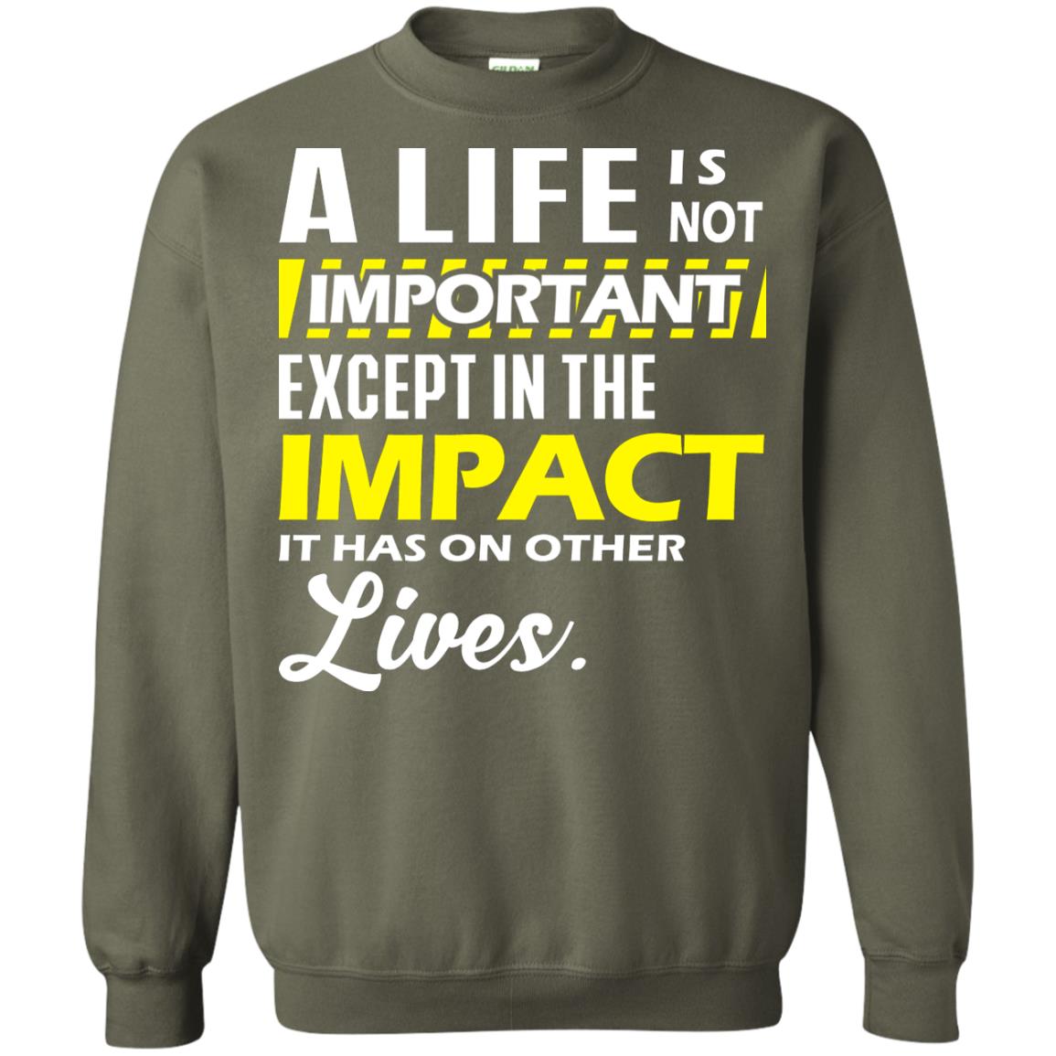 A Life Is Not Important Except In The Impact T-shirt Military Green