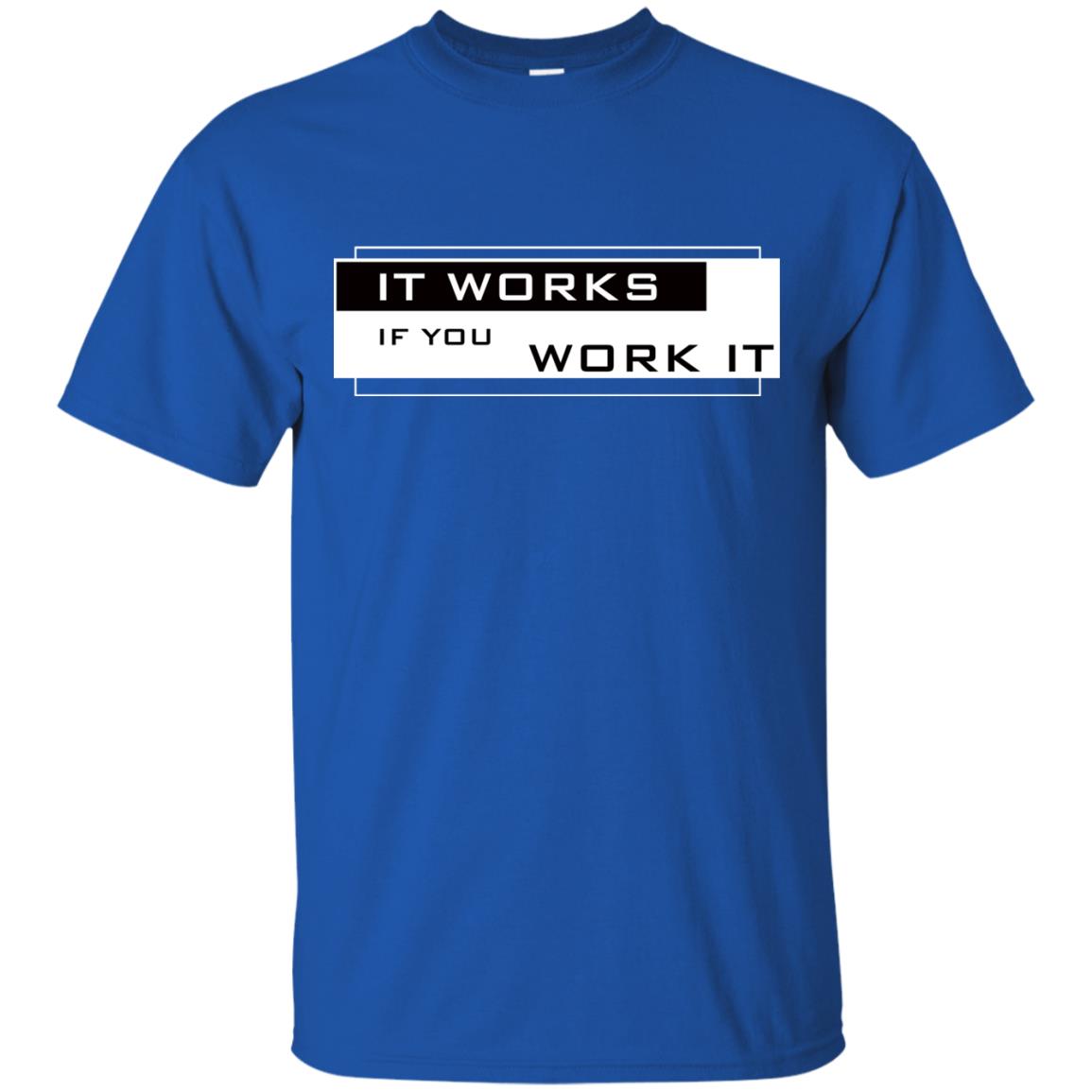 It Works If You Work It Shirt Royal