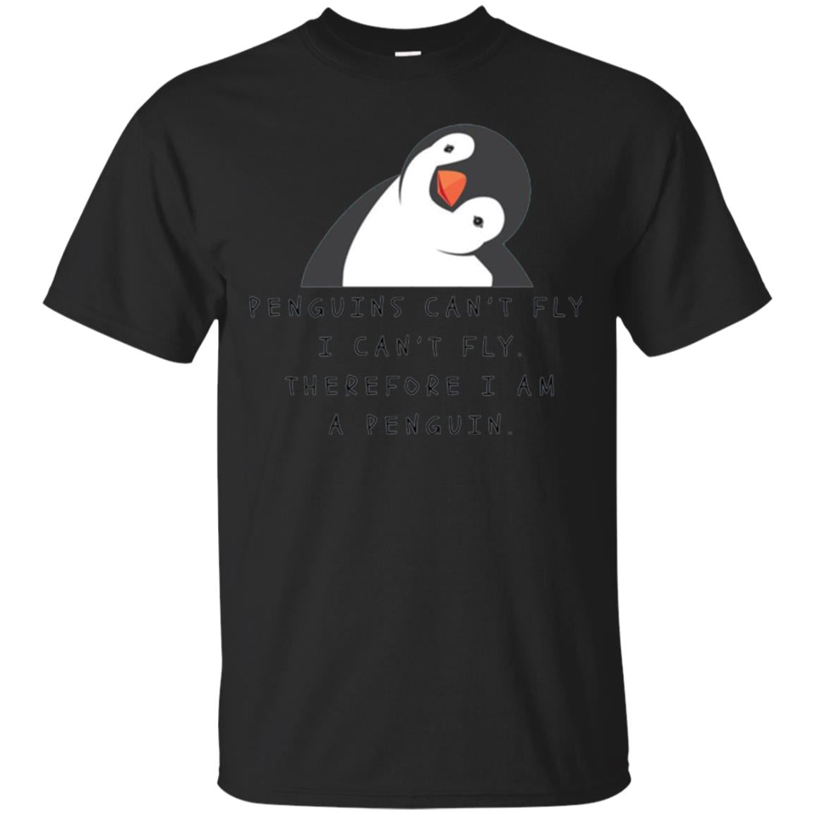 Penguins Lovers T-shirt Penguins Can_t Fly I Can_t Fly Therefore I Am A Penguin Black