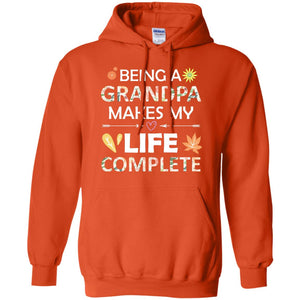 Being A Grandpa Make My Life Complete Parent_s Day Shirt For GrandfatherG185 Gildan Pullover Hoodie 8 oz.
