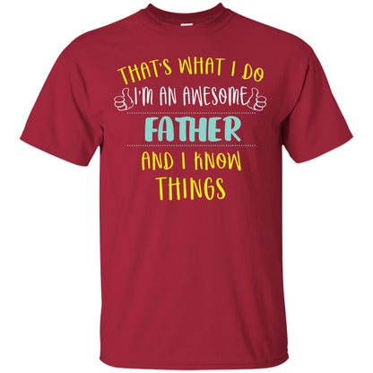 That's What I Do I'm An Awesome Father And I Know Things Daddy Shirt Cardinal