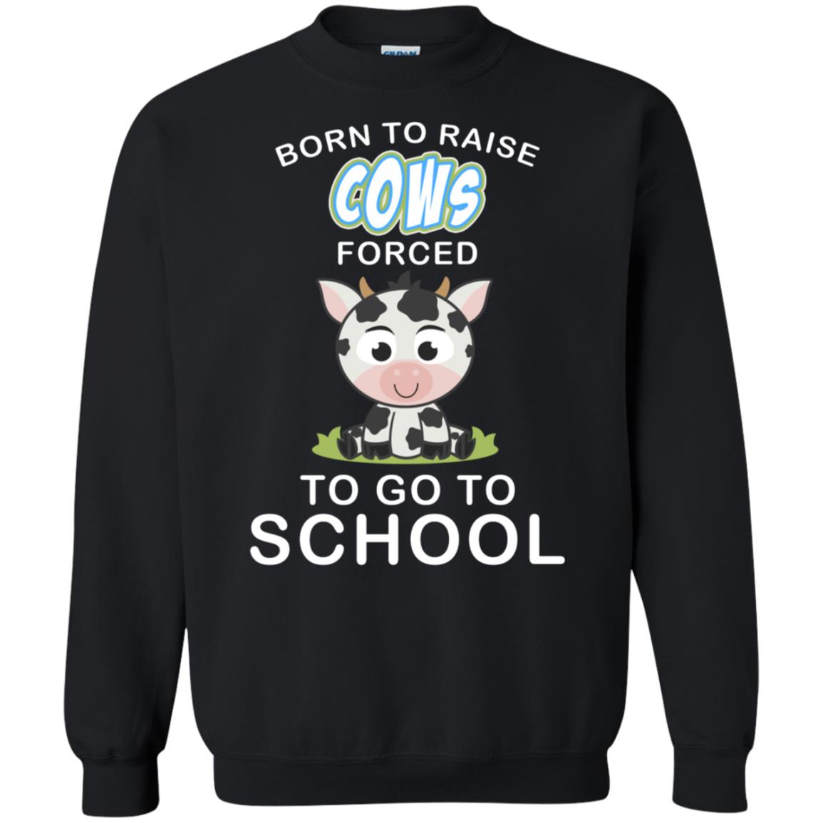Born To Raise Cows Forced To Go To School Shirt Black
