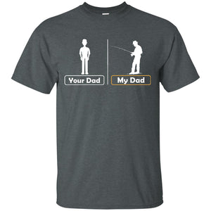 Your Dad And My Dad Fishing Daddy ShirtG200 Gildan Ultra Cotton T-Shirt