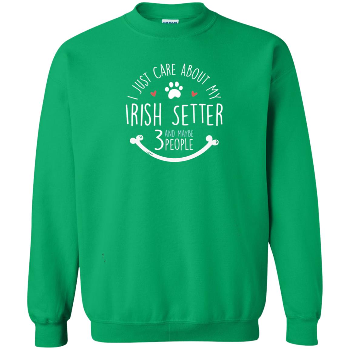 I Just Care About Irish Setter Dog Owners T-shirt Irish Green