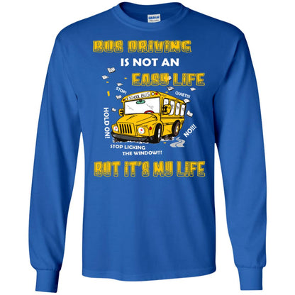 Bus Driving Is Not An Easy Life But Its My Life Shirt Royal