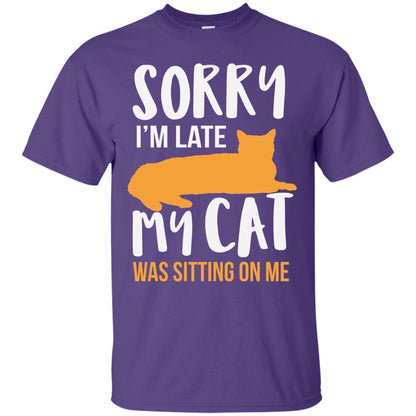 Sorry Im Late My Cat Was Sitting On Me Shirt Purple