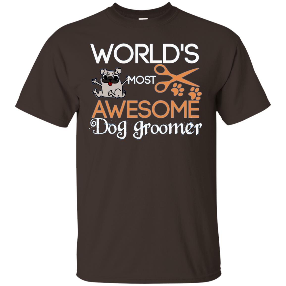 Dogs Lover Shirt World's Most Awesome Dog Groomer Dark Chocolate