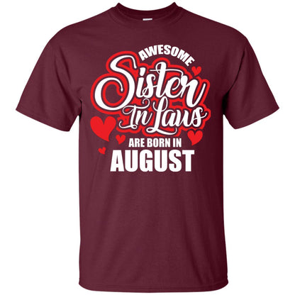 August T-shirt Awesome Sister In Laws Are Born In August Maroon