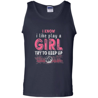 Basketball Lovers T-shirt I Know I Play Like A Girl Navy