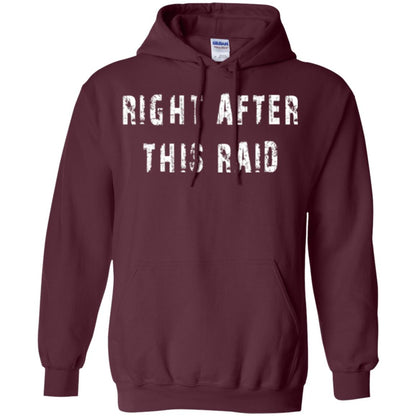 Gamer T-shirt Right After This Raid Maroon