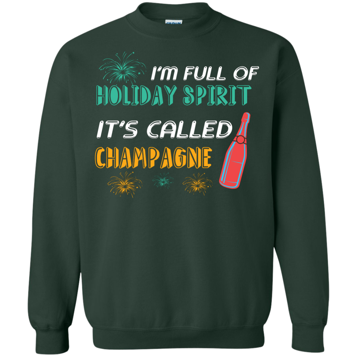 Champagne T-shirt I'm Full Of Holiday Spirit It's Called Champagne Forest Green