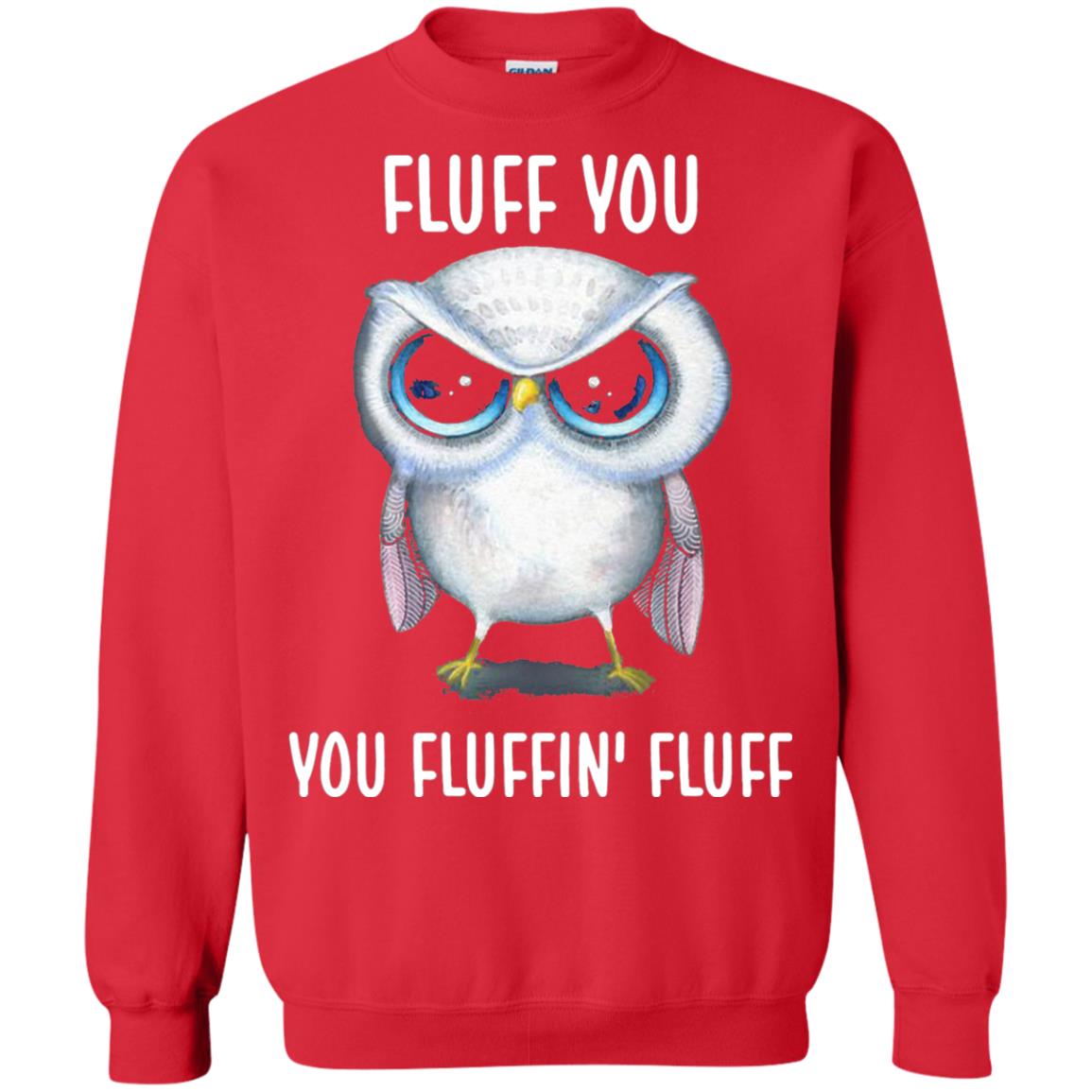 Fluff You You Fluffin Fluff Owl Lovers Shirt Red