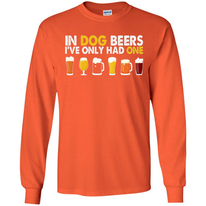 Beer T-shirt In Dog Beers I_ve Only Had One Orange