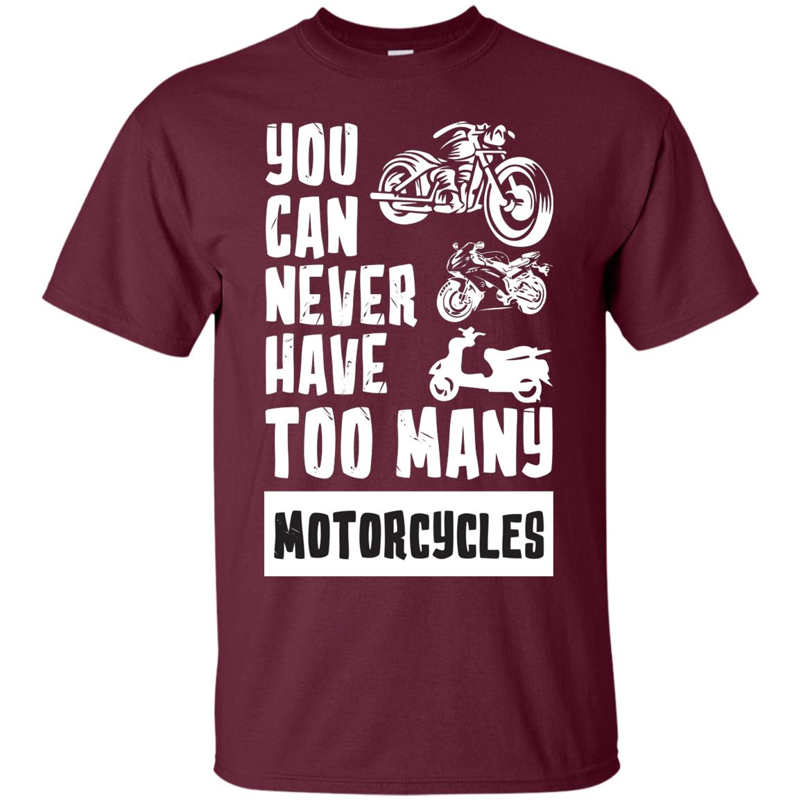 You Can Never Have Many Motorcycles Shirt Maroon