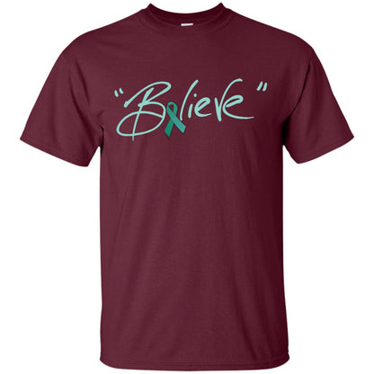 Ovarian Cancer Awareness Shirt Teal Ribbon Believe Maroon
