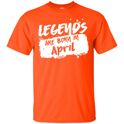 April Birthday Shirt Legends Are Born In April Orange