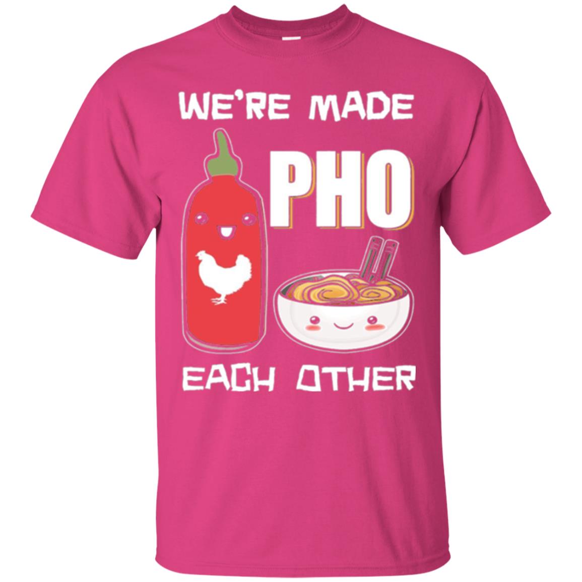 We_re Made Pho Each Other Funny Vietnamese Pho Soup T-shirt Heliconia