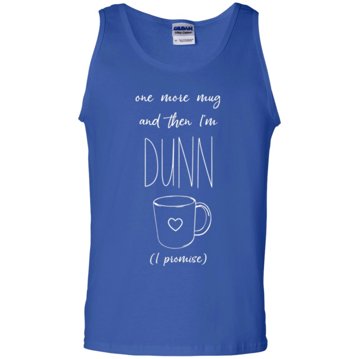 One More Mug And Then I_m Dunn T-shirt Funny Promises Royal