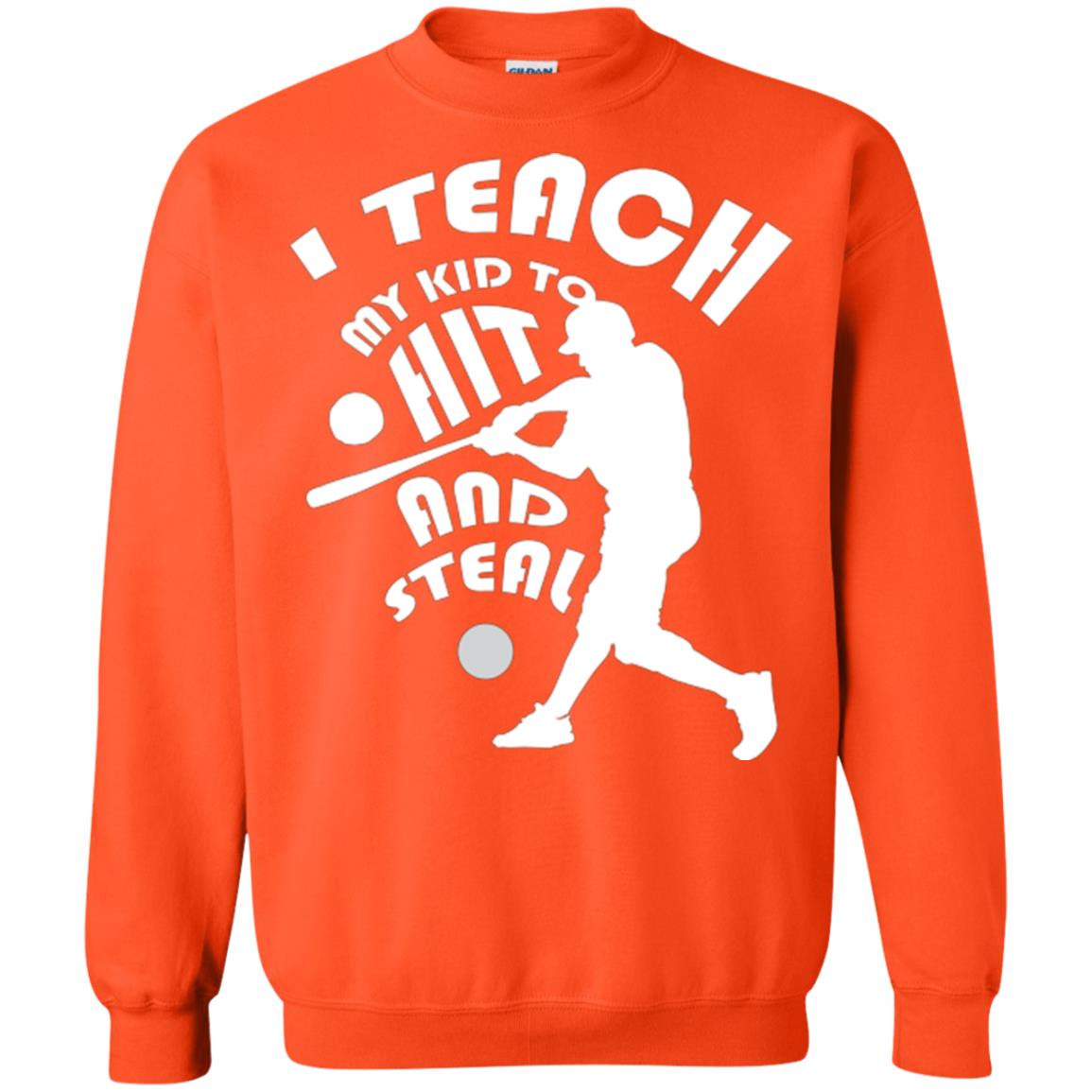Baseball Lover T-shirt I Teach My Kid To Hit And Steal Orange