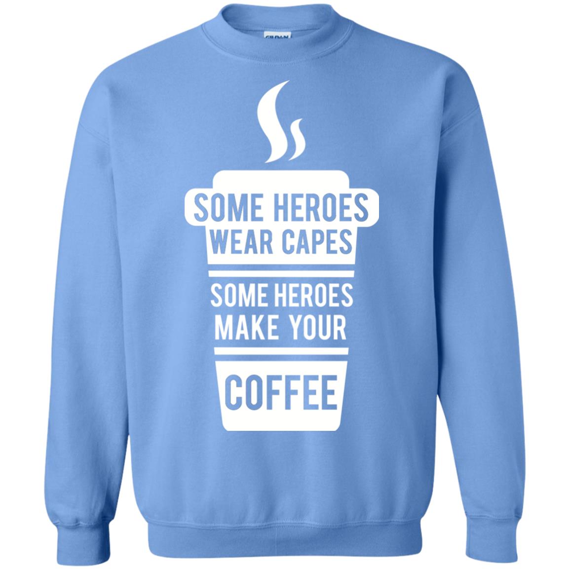 Coffee Lover T-shirt Some Heroes Wear Capes Some Heroes Make Your Coffee Carolina Blue