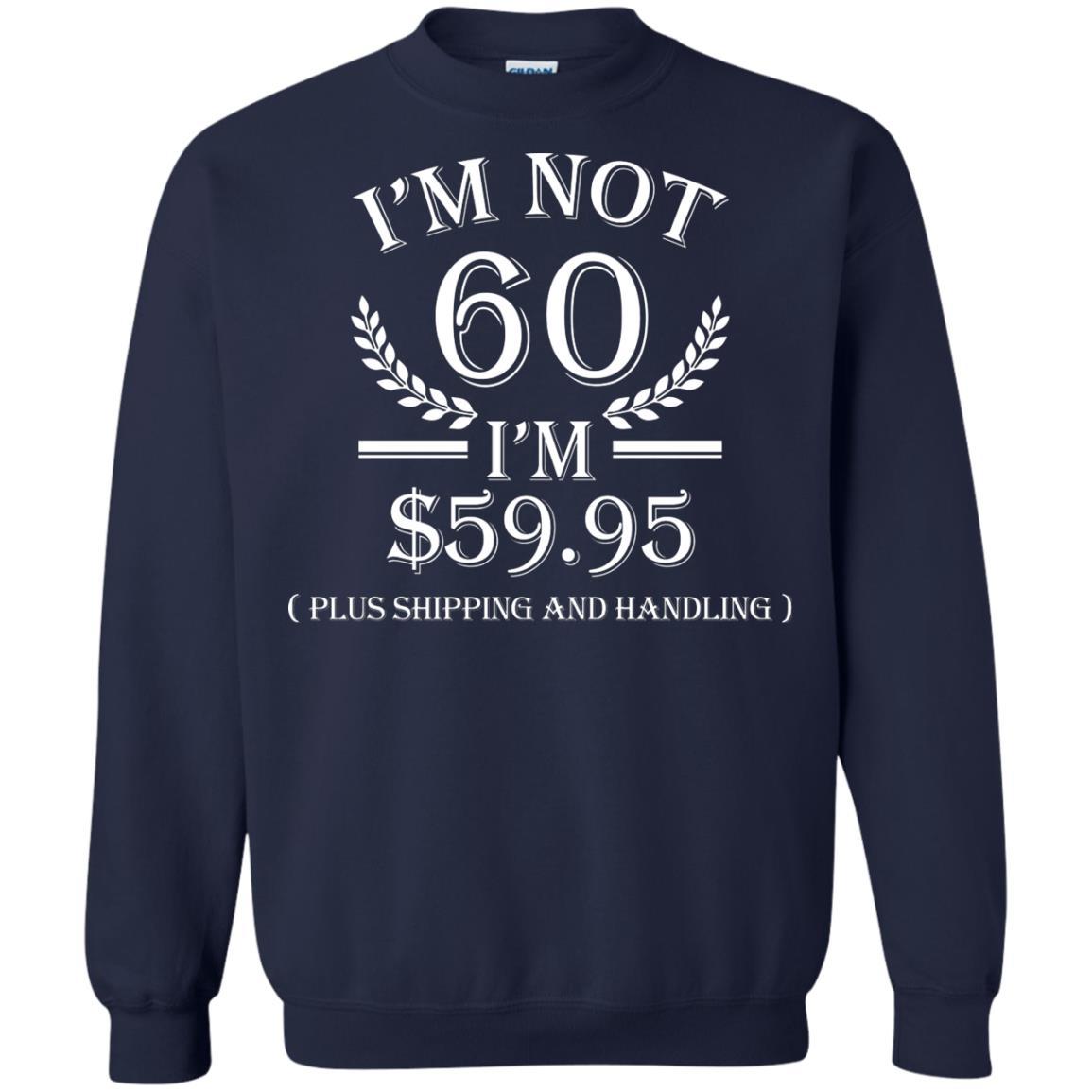 Brithday T-shirt I'm Not 60 I'm $59.95 Navy