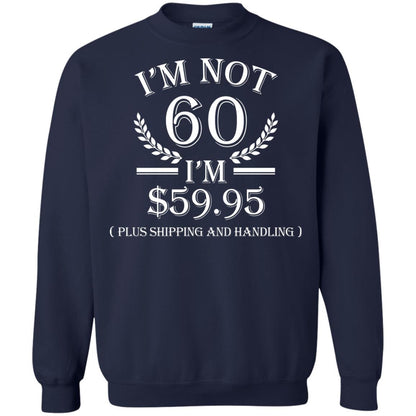 Brithday T-shirt I'm Not 60 I'm $59.95 Navy
