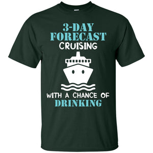 3-day Forecast Cruising With A Chance Of Drinking Awesome Shirt For Cruising Ship