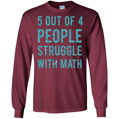 Math T-shirt 5 Out Of 4 People Struggle With Math Maroon