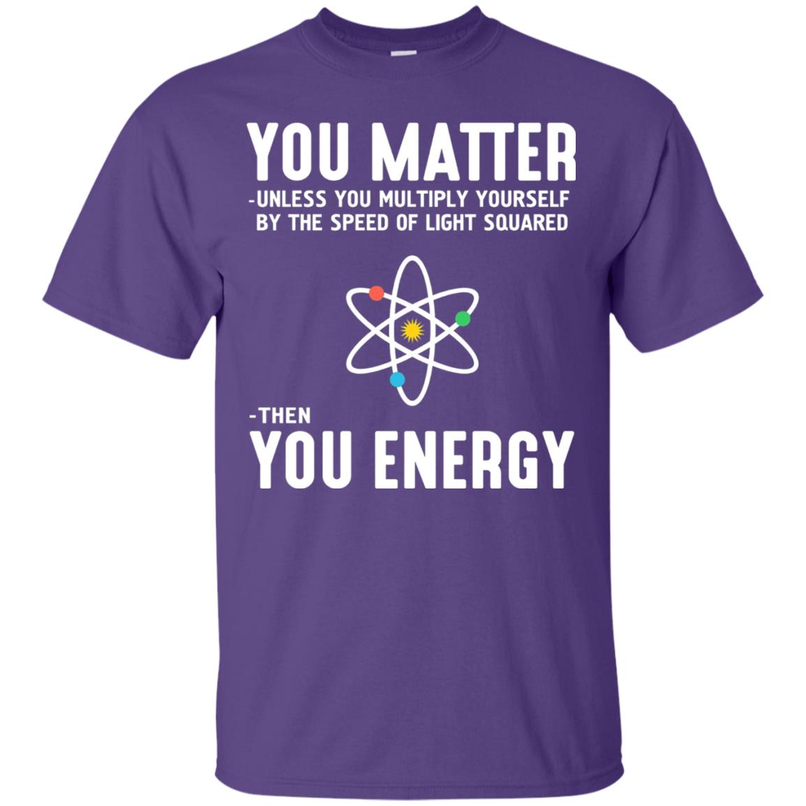 You Matter Then You Energy Scientist T-shirt Purple
