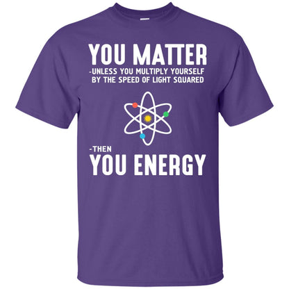 You Matter Then You Energy Scientist T-shirt Purple