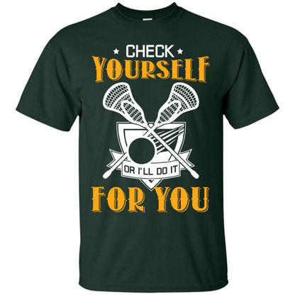 Check Yourself Or I’ll Do It For You Lacrosse Lover T-shirt Forest