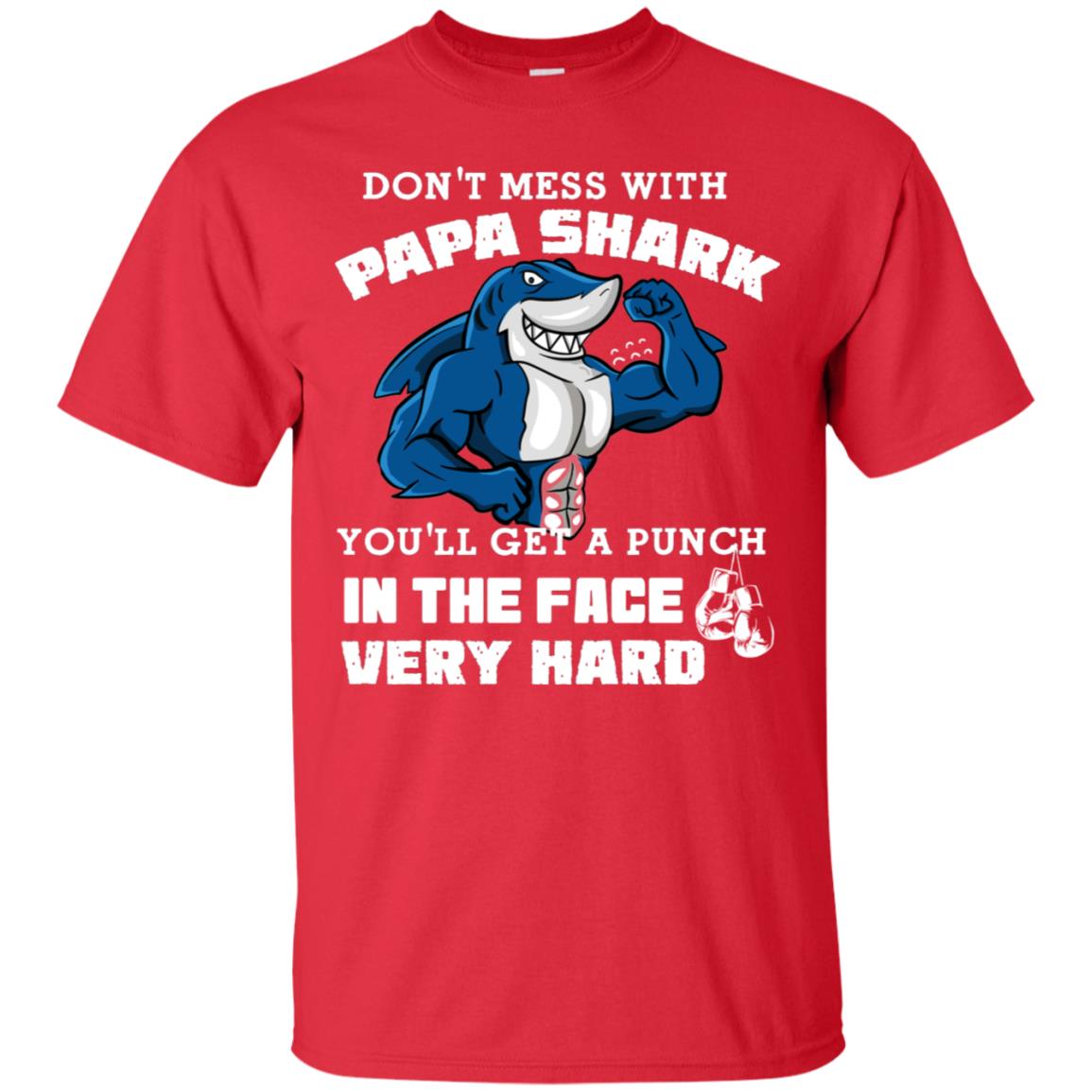 Don't Mess With Papa Shark You'll Get A Punch In The Face Very Hard Family Shark Shirt Red