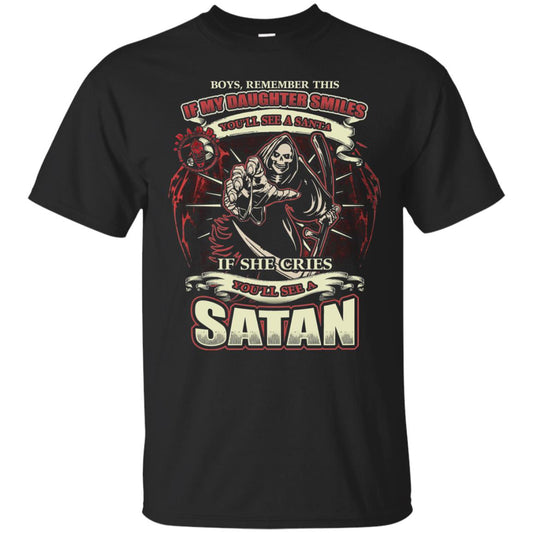 Boys Remember This If My Daughter Smiles You Will See A Santa If She Cries You Will See A Satan Black