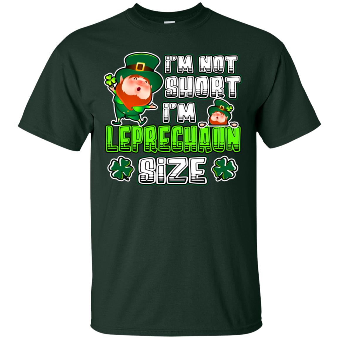 Im Not Short Im Leprechuan Size Irishman Ireland Shirt Forest