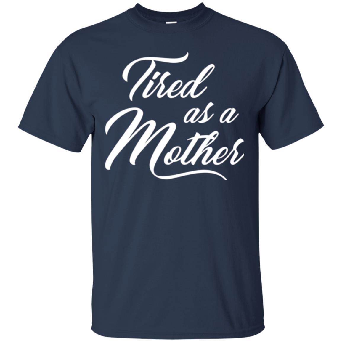 Mommy T-shirt Tired As A Mother Navy