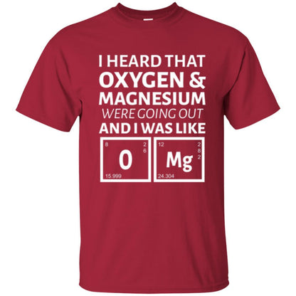 Science T-shirt I Heard That Oxygen And Magnesium Were Going Out Cardinal