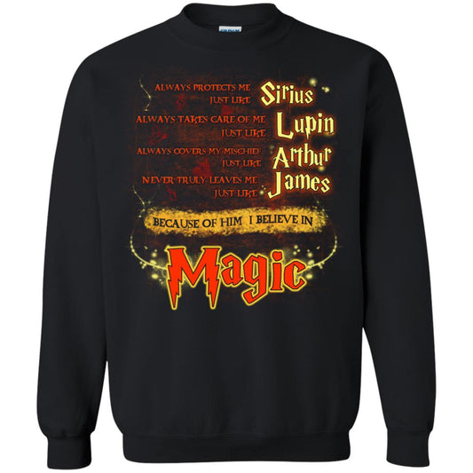 Always Protects Me Just Like Sirius Because Of Him I Believe In Magic Potterhead's Dad Harry Potter ShirtG180 Gildan Crewneck Pullover Sweatshirt 8 oz.