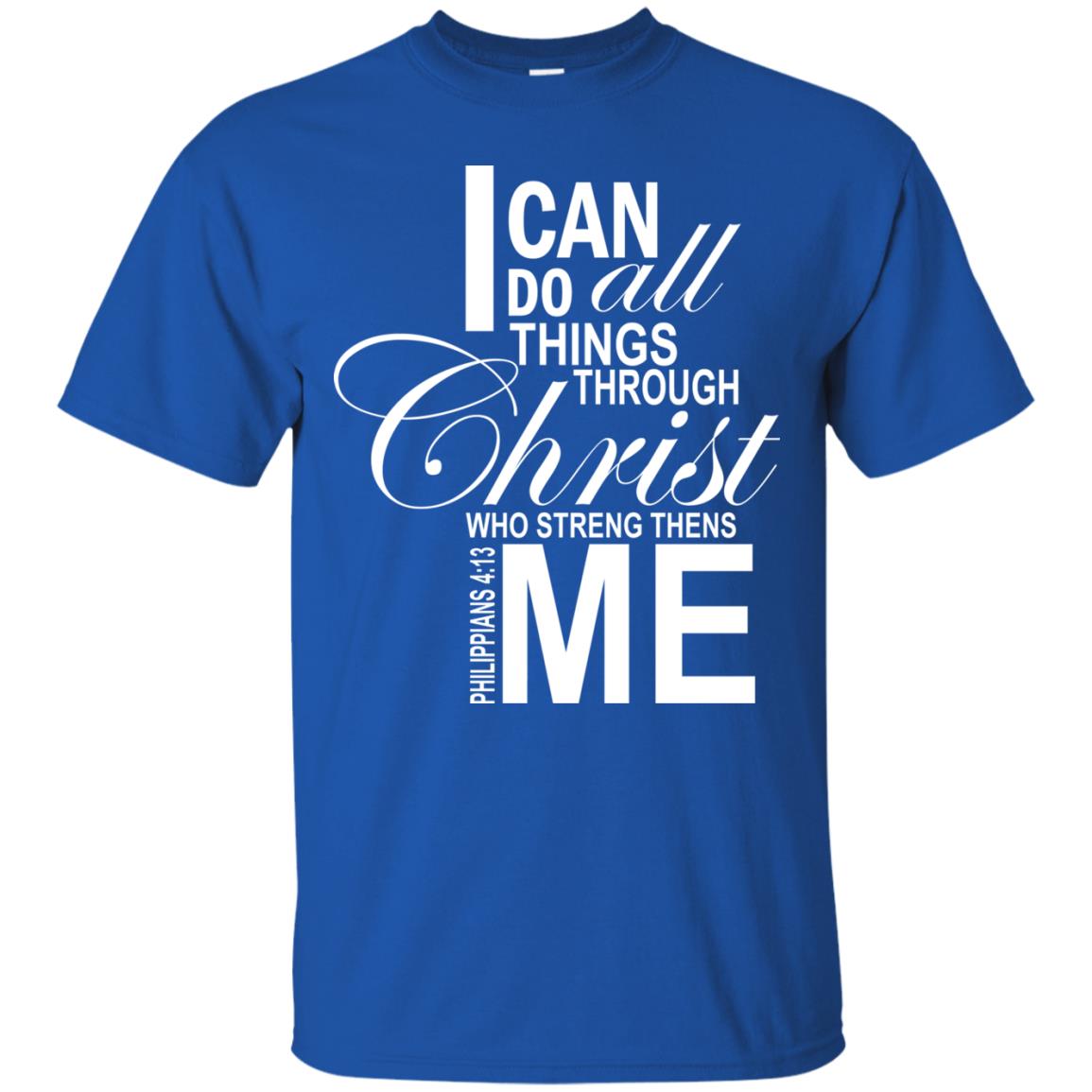 I Can Do All Things Through Christ Who Streng Thens Me Royal