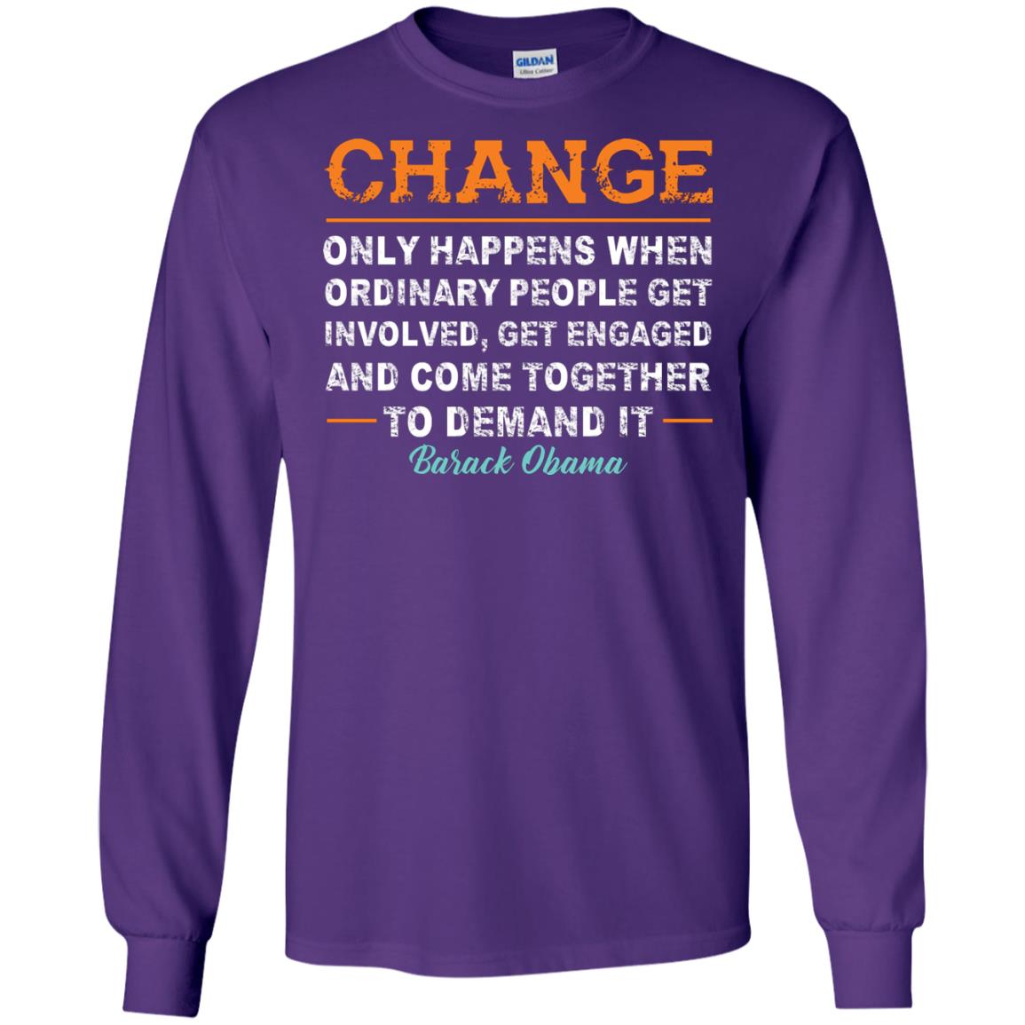 Change Only Happens When Ordinary People Get Involved, Get Engaged And Come Together To Demand It T-shirt Purple