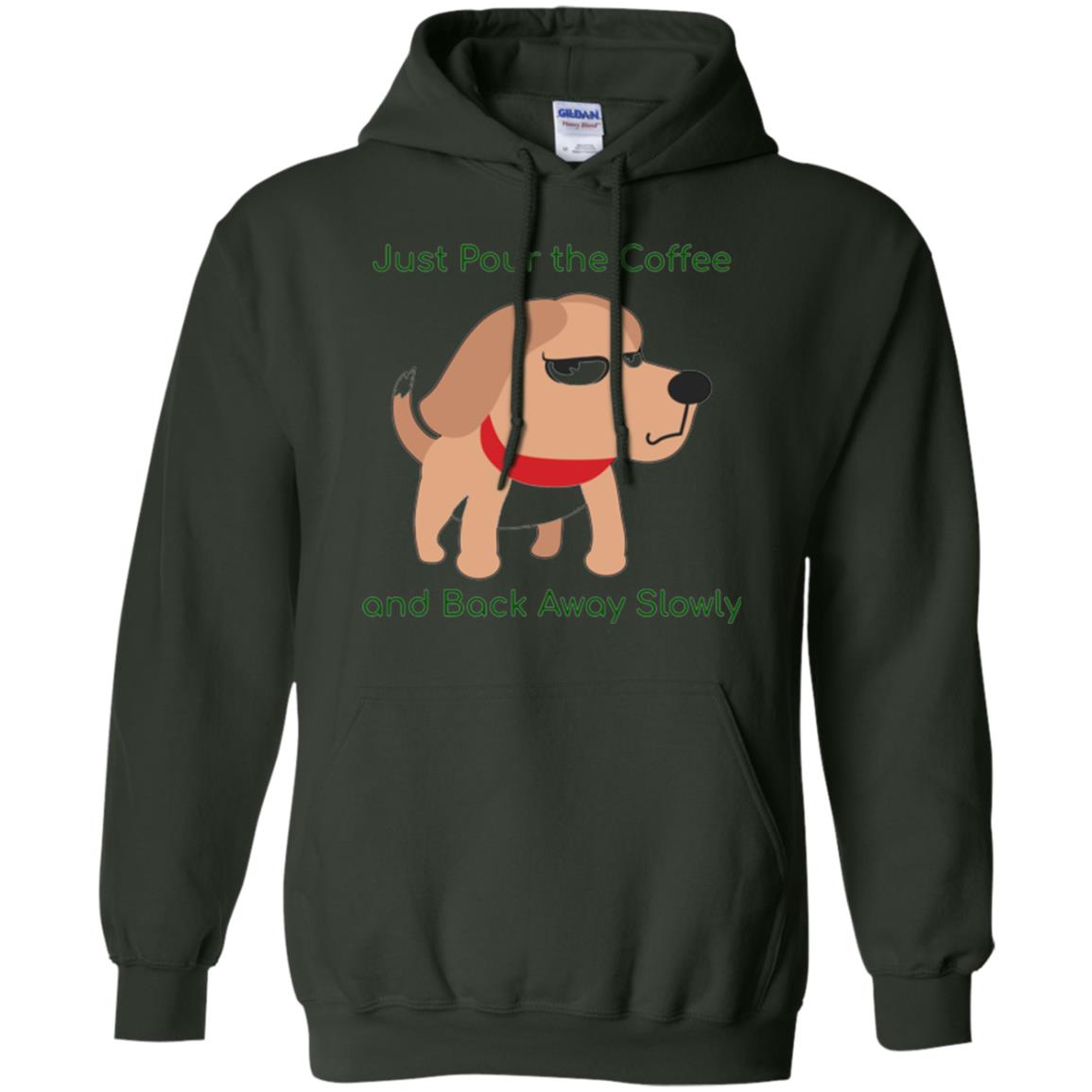Just Pour The Coffee And Back Away Slowly T-shirt Cute Dog Forest Green