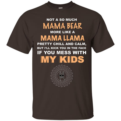 Mama Bear More Like Mama Llama Pretty Chill And Calm But I'll Kicj You In The Face If You Mess With My Kids Dark Chocolate