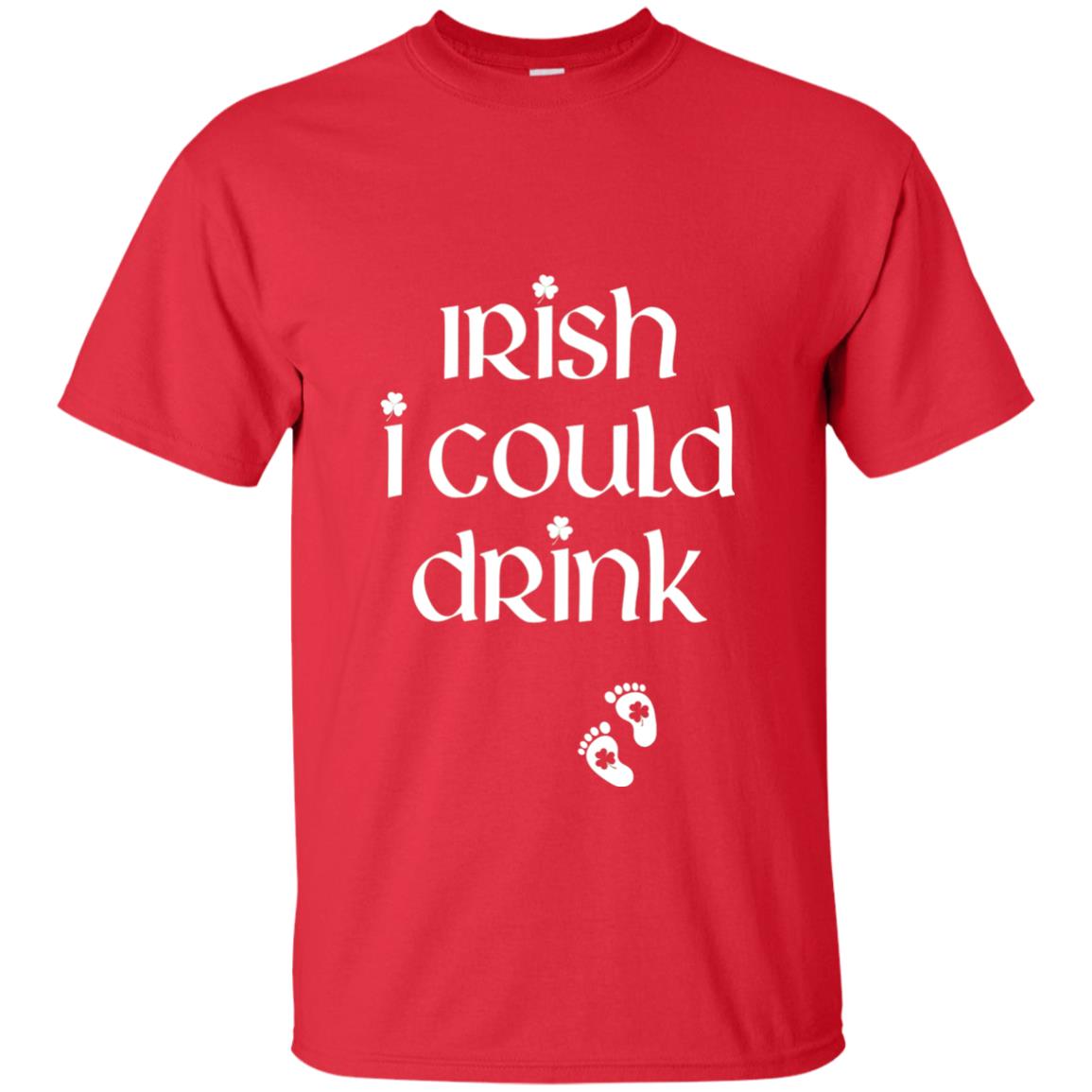 Irish I Could Drink Funny Pregnancy St Patrick_s Day T-shirt Red